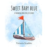 Sweet Baby Blue: A Rhyming Book for Little Boys Sweet Baby Blue: A Rhyming Book for Little Boys Paperback Kindle