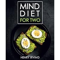 MIND Diet for Two: Perfectly Portioned Big-Flavor Recipes to Enhance Brain Function, Memory, and Mental Clarity MIND Diet for Two: Perfectly Portioned Big-Flavor Recipes to Enhance Brain Function, Memory, and Mental Clarity Paperback Kindle Hardcover