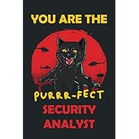 You Are The Purrr-fect Security Analyst - Funny Notebook Gift Ideas for Security Analyst: Size 6
