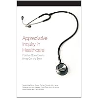 Appreciative Inquiry in Healthcare Appreciative Inquiry in Healthcare Paperback