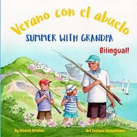 Summer with Grandpa - Verano con el abuelo: A Spanish English bilingual children's book (Spanish Bilingual Books - Fostering Creativity in Kids) (Spanish Edition)