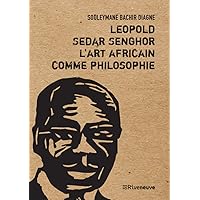 Leopold Sedar Senghor, l'art africain comme philosophie Leopold Sedar Senghor, l'art africain comme philosophie Paperback Kindle Pocket Book
