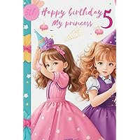 Happy birthday my princess 5 : Writing And Drawing Journal Notebook sketchbook for girls,
