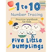 Number Tracing Practice Workbook (Five Little Dumplings) Number Tracing Practice Workbook (Five Little Dumplings) Paperback
