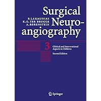 Surgical Neuroangiography: Vol. 3: Clinical and Interventional Aspects in Children Surgical Neuroangiography: Vol. 3: Clinical and Interventional Aspects in Children Hardcover Paperback
