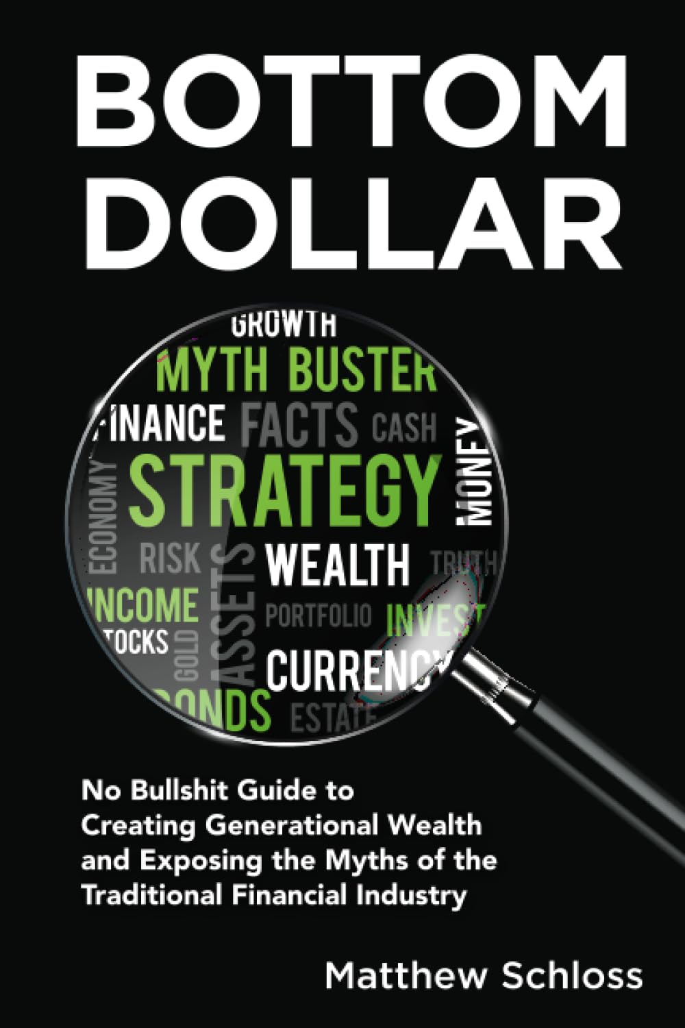 Bottom Dollar: No Bullshit Guide to Creating Generational Wealth and Exposing the Myths of the Traditional Financial Industry