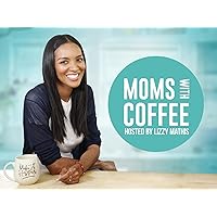 Mom's With Coffee