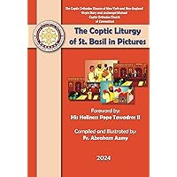 The Coptic Liturgy of St. Basil In Pictures The Coptic Liturgy of St. Basil In Pictures Paperback