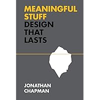 Meaningful Stuff: Design That Lasts (Design Thinking, Design Theory) Meaningful Stuff: Design That Lasts (Design Thinking, Design Theory) Hardcover Kindle