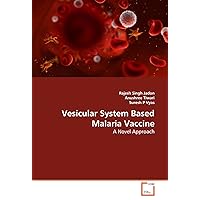 Vesicular System Based Malaria Vaccine: A Novel Approach Vesicular System Based Malaria Vaccine: A Novel Approach Paperback