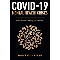 COVID-19/Mental Health Crises: Holistic Understanding and Solutions COVID-19/Mental Health Crises: Holistic Understanding and Solutions Paperback Kindle