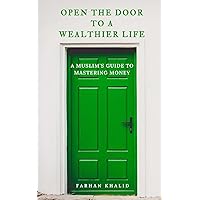 Open the Door to a Wealthier Life: An Islamic Perspective on Personal Finances and Investing Open the Door to a Wealthier Life: An Islamic Perspective on Personal Finances and Investing Paperback Kindle