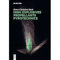 High Explosives, Propellants, Pyrotechnics High Explosives, Propellants, Pyrotechnics Perfect Paperback Kindle