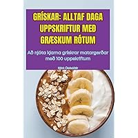 Grískar: Alltaf Daga Uppskriftur Með GrÆskum Rótum (Icelandic Edition)