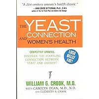 The Yeast Connection and Women's Health (The Yeast Connection Series) The Yeast Connection and Women's Health (The Yeast Connection Series) Paperback Kindle