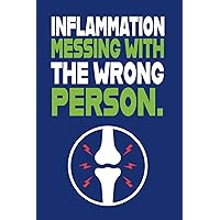 Inflammation Messing With The Wrong Person -: Blank Lined Writing Journal For People With Rheumatoid - Osteoarthritis - Gout - Arthritis