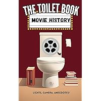 The Toilet Book - Movie History: Lights, Camera, Anecdotes!