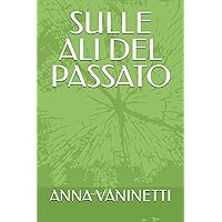 SULLE ALI DEL PASSATO (Italian Edition)