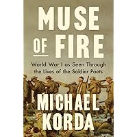 Muse of Fire: World War I as Seen Through the Lives of the Soldier Poets Muse of Fire: World War I as Seen Through the Lives of the Soldier Poets Hardcover Kindle Audible Audiobook Audio CD