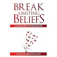 Break Limiting Beliefs - Companion Workbook (Resolving Inner issues to live a holistic life)