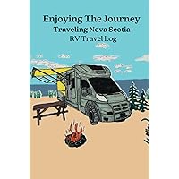 Enjoying The Journey, Traveling Nova Scotia, RV Travel Log: NS Road Trip Essential, Prompted Travel Journal, RV Camping Must Have for Nova Scotia trips, Camping Travel Guide NS
