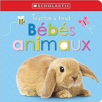 Apprendre Avec Scholastic: Touche À Tout: Bébés Animaux (French Edition) Apprendre Avec Scholastic: Touche À Tout: Bébés Animaux (French Edition) Board book