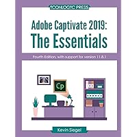Adobe Captivate 2019: The Essentials (4th Edition) Adobe Captivate 2019: The Essentials (4th Edition) Paperback Kindle