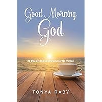 Good Morning God: 30-Day Devotional and Journal for Women Good Morning God: 30-Day Devotional and Journal for Women Paperback Kindle