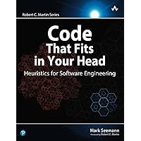 Code That Fits in Your Head : Heuristics for Software Engineering (Robert C. Martin Series) Code That Fits in Your Head : Heuristics for Software Engineering (Robert C. Martin Series) Paperback Kindle