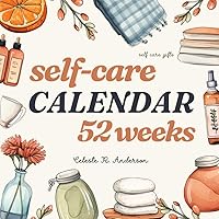 Self Care Gifts: Undated Week-by-Week Self Care Journal for Women: 52 Weeks Calendar of Mindfulness: Nurturing Body, Mind, and Spirit Self Care Gifts: Undated Week-by-Week Self Care Journal for Women: 52 Weeks Calendar of Mindfulness: Nurturing Body, Mind, and Spirit Paperback