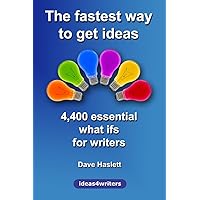 The Fastest Way to Get Ideas: 4,400 Essential What Ifs for Writers The Fastest Way to Get Ideas: 4,400 Essential What Ifs for Writers Kindle