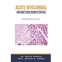 Acute Myocardial Infarction Demystified: Doctor's Secret Guide