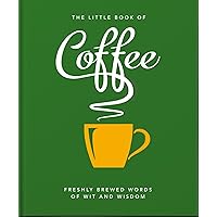 The Little Book of Coffee: No filter (The Little Books of Food & Drink, 7) The Little Book of Coffee: No filter (The Little Books of Food & Drink, 7) Hardcover
