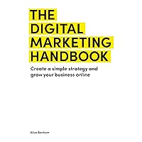 The Digital Marketing Handbook: Create a simple strategy and grow your business online The Digital Marketing Handbook: Create a simple strategy and grow your business online Kindle Audible Audiobook Paperback