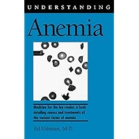 Understanding Anemia (Understanding Health and Sickness Series) Understanding Anemia (Understanding Health and Sickness Series) Paperback Kindle Hardcover