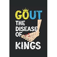 Gout The Disease Of Kings Journal Notebook: Notebook Journal gift for tracking Gout attack and for tracking food intake for people with gout. Journal Notebook 6x9 inches, 120 pages.