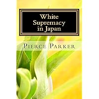 White Supremacy in Japan: A Memoir White Supremacy in Japan: A Memoir Paperback Kindle