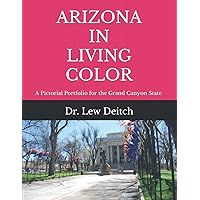 ARIZONA IN LIVING COLOR: A Pictorial Portfolio for the Grand Canyon State 2022-23