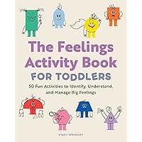 The Feelings Activity Book for Toddlers: 50 Fun Activities to Identify, Understand, and Manage Big Feelings The Feelings Activity Book for Toddlers: 50 Fun Activities to Identify, Understand, and Manage Big Feelings Paperback Kindle