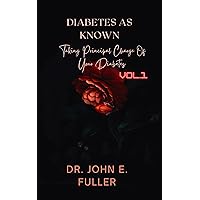 DIABETES AS KNOWN: Taking Principal Charge Of Your Diabetes (Sexual education for STDs) DIABETES AS KNOWN: Taking Principal Charge Of Your Diabetes (Sexual education for STDs) Kindle Paperback
