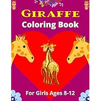 GIRAFFE Coloring Book For Girls Ages 8-12: 30 Unique Coloring Pages Collection of Giraffes Designs For Kids (Best gifts for Girls)