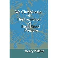 We Chose Alaska -4- The Frustration of High Blood Pressure