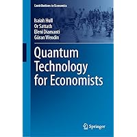 Quantum Technology for Economists (Contributions to Economics) Quantum Technology for Economists (Contributions to Economics) Hardcover Kindle