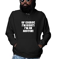 Of Course I'm Right! I'm An Abston! - Adult Sweatshirt Hoodie