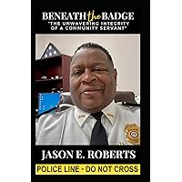 Beneath The Badge: THE UNWAVERING INTEGRITY OF A COMMUNITY SERVANT