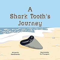 A Shark Tooth's Journey A Shark Tooth's Journey Paperback Kindle Hardcover