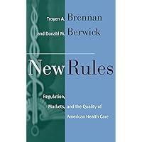 New Rules: Regulation, Markets, and the Quality of American Health Care New Rules: Regulation, Markets, and the Quality of American Health Care Hardcover