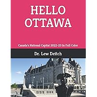 HELLO OTTAWA: Canada’s National Capital 2022-23 In Full Color