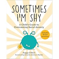 Sometimes I'm Shy: A Child's Guide to Overcoming Social Anxiety (5) (Child's Guide to Social and Emotional Learning)
