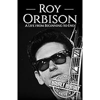 Roy Orbison: A Life from Beginning to End (Biographies of Musicians) Roy Orbison: A Life from Beginning to End (Biographies of Musicians) Kindle Audible Audiobook Paperback Hardcover